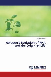 Abiogenic Evolution of RNA and the Origin of Life, Nagano Kozo