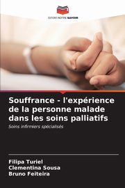 Souffrance - l'exprience de la personne malade dans les soins palliatifs, Turiel Filipa