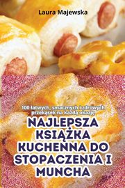 NAJLEPSZA KSIKA KUCHENNA DO STOPACZENIA I MUNCHA, Laura Majewska