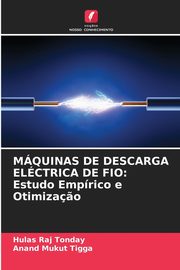 MQUINAS DE DESCARGA ELCTRICA DE FIO, Tonday Hulas Raj