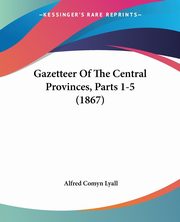 Gazetteer Of The Central Provinces, Parts 1-5 (1867), 
