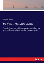 The Trumpet Major, John Loveday, Hardy Thomas