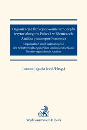 ksiazka tytu: Organizacja i funkcjonowanie samorzdu terytorialnego w Polsce i w Niemczech Analiza prawnoporwnawcza autor: 