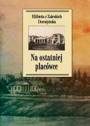 ksiazka tytu: Na ostatniej placwce autor: Doroyska z Zaleskich Elbieta