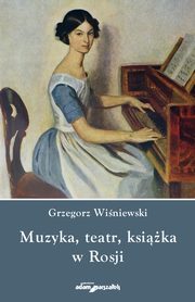 ksiazka tytu: Muzyka teatr ksika w Rosji autor: Winiewski Grzegorz