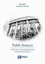 ksiazka tytu: Public finances and the new economic governance in the European Union autor: Owsiak Stanisaw