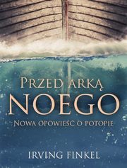 ksiazka tytu: Przed ark Noego autor: Finkel Irving