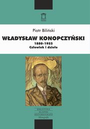 ksiazka tytu: Wadysaw Konopczyski 1880-1952 autor: Biliski Piotr