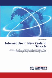 Internet Use in New Zealand Schools, Benjes Felicity