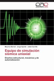 Equipo de Simulacion Sismica Uniaxial, Bernal Maurico