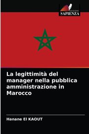 La legittimit? del manager nella pubblica amministrazione in Marocco, El KAOUT Hanane