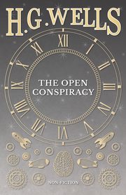 The Open Conspiracy and Other Writings, Wells H. G.