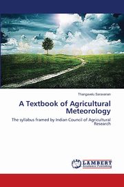 ksiazka tytu: A Textbook of Agricultural Meteorology autor: Saravanan Thangavelu