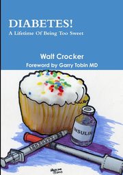 Diabetes! A Lifetime Of Being Too Sweet, Crocker Walt