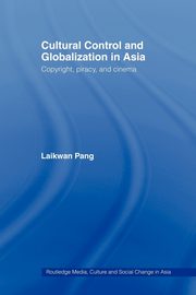 Cultural Control and Globalization in Asia, Pang Laikwan