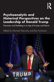 Psychoanalytic and Historical Perspectives on the Leadership of Donald Trump, 