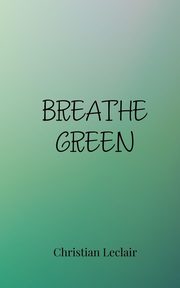 Breathe Green, Leclair Christian