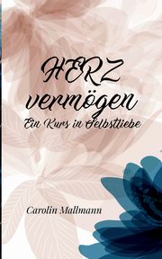 HERZvermgen, Mallmann Carolin