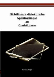 Nichtlineare dielektrische Spektroskopie an Glasbildnern, Michl Marion