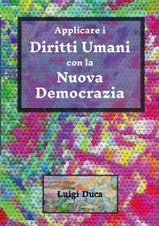Applicare i Diritti Umani con la Nuova Democrazia, Duca Luigi