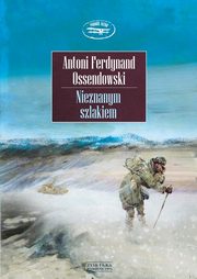 ksiazka tytu: Nieznanym szlakiem autor: Ossendowski Antoni Ferdynand