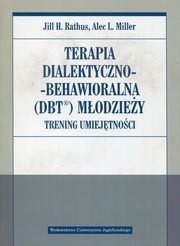 ksiazka tytu: Terapia dialektyczno-behawioralna DBT modziey autor: Rathus Jill H., Miller Alec L.