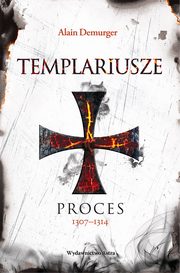 ksiazka tytu: Templariusze Proces 1307-1314 autor: Demurger Alain