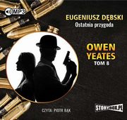 ksiazka tytu: Owen Yeates tom 8 Ostatnia przygoda autor: Dbski Eugeniusz