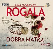 ksiazka tytu: Dobra matka autor: Rogala Magorzata