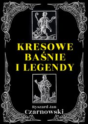 Kresowe banie i legendy, Czarnowski Ryszard Jan