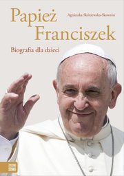 Papie Franciszek Biografia dla dzieci, Skrzewska-Skowron Agnieszka