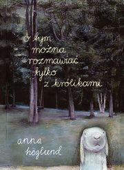 O tym mona rozmawia tylko z krlikami, Hglund Anna