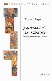 Jak walczy na szpady Metoda Fantastycznej Czwrki, Schrepfer Clement