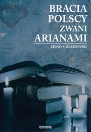 ksiazka tytu: Bracia polscy zwani arianami autor: Goaszewski Zenon