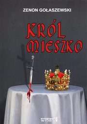 ksiazka tytu: Krl Mieszko autor: Goaszewski Zenon