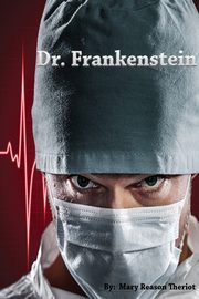 Dr. Frankenstein, Theriot Mary