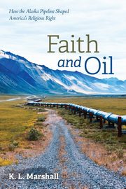 Faith and Oil, Marshall K. L.