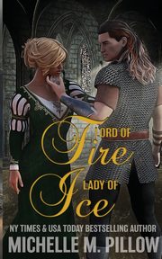 Lord of Fire, Lady of Ice, Pillow Michelle M.