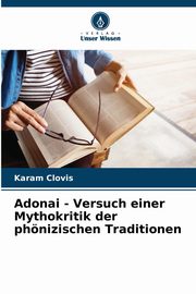 Adonai - Versuch einer Mythokritik der phnizischen Traditionen, Clovis Karam