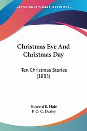 Christmas Eve And Christmas Day, Hale Edward E.