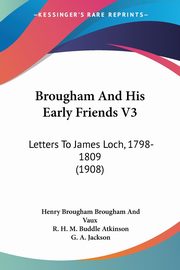 Brougham And His Early Friends V3, Vaux Henry Brougham Brougham And