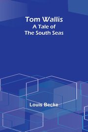 Tom Wallis, Becke Louis