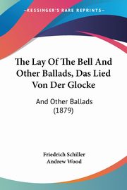 The Lay Of The Bell And Other Ballads, Das Lied Von Der Glocke, Schiller Friedrich