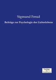 Beitrge zur Psychologie des Liebeslebens, Freud Sigmund