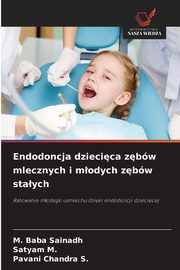 Endodoncja dziecica zbw mlecznych i modych zbw staych, Baba Sainadh M.