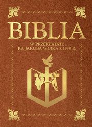 ksiazka tytu: Biblia w przekadzie ks. Jakuba Wujka autor: Wujek Jakub