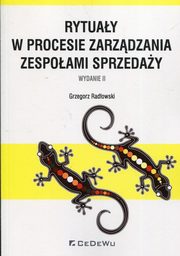 ksiazka tytu: Rytuay w procesie zarzdzania zespoami sprzeday autor: Radowski Grzegorz