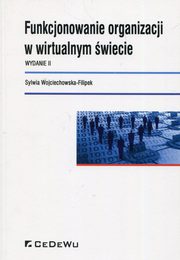 ksiazka tytu: Funkcjonowanie organizacji w wirtualnym wiecie autor: Wojciechowska-Filipek Sylwia