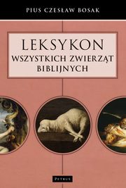 ksiazka tytu: Leksykon wszystkich zwierzt biblijnych autor: Bosak Czesaw