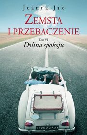 ksiazka tytu: Zemsta i przebaczenie Tom 6 Dolina spokoju autor: Jax Joanna